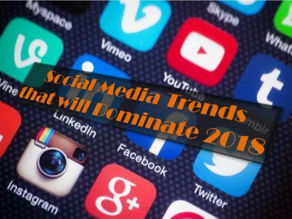 Social Media Trends that will Dominate 2018