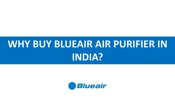 Why Buy Blueair Air Purifier in India?