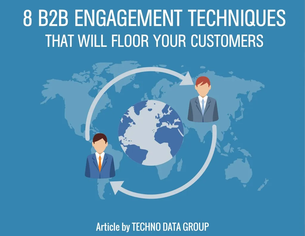 8 b2b engagement techniques that will floor your