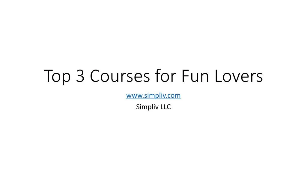 top 3 courses for fun lovers