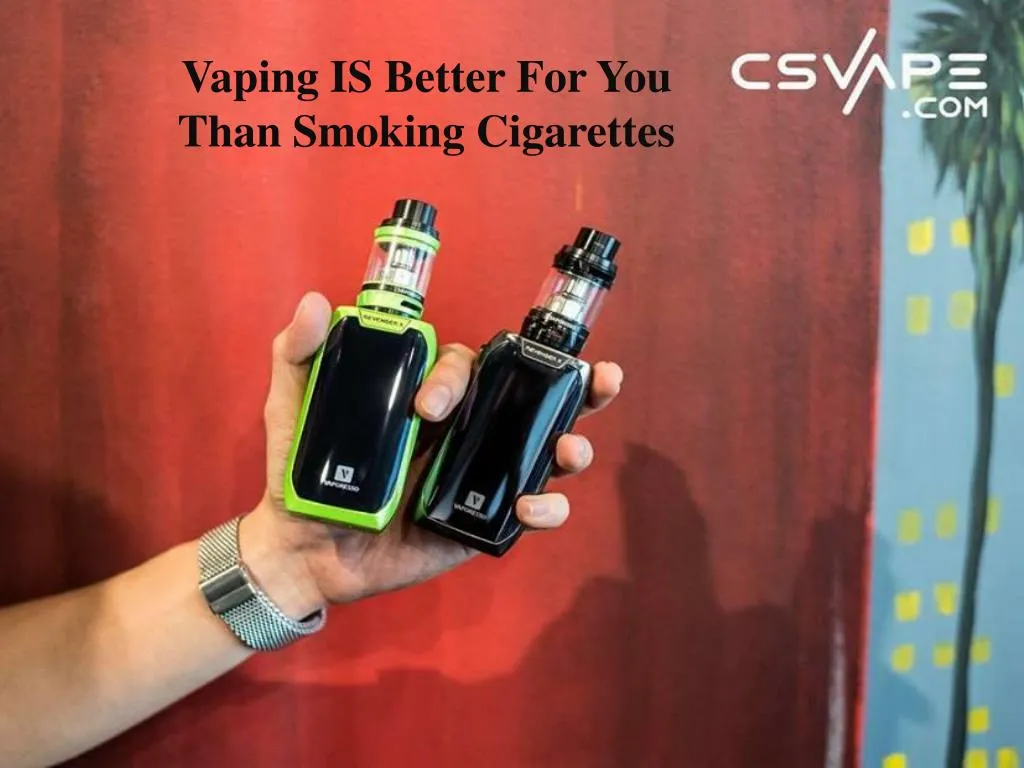 vaping is better for you than smoking cigarettes