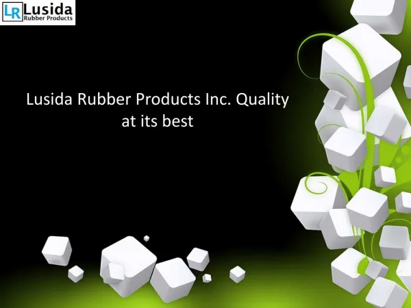 Lusida Rubber Products Inc:Quality at its best