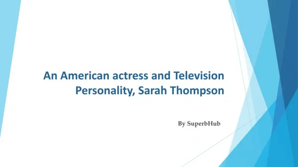 An American actress and Television Personality, Sarah Thompson’s Net Worth, Movies, Marriage, Children