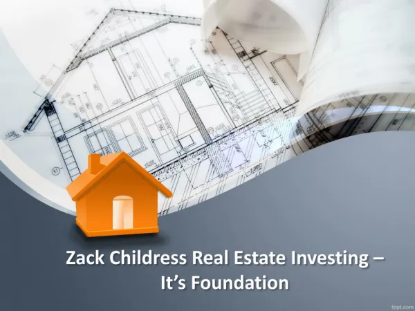 Zack Childress Real Estate Investing – It’s Foundation