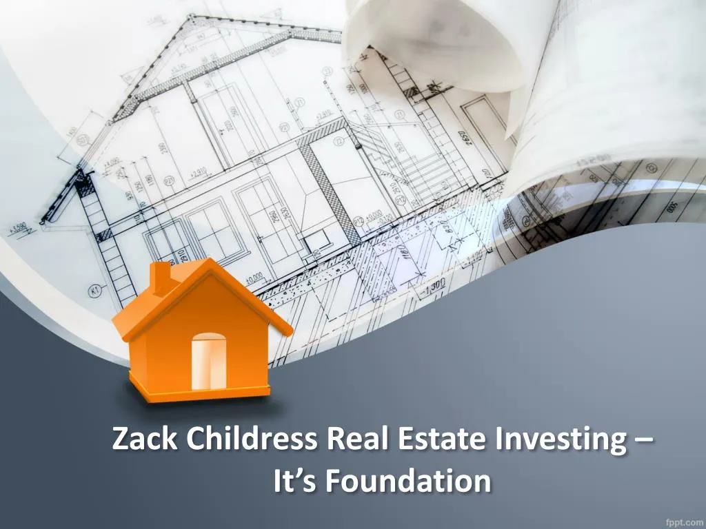 zack childress real estate investing it s foundation