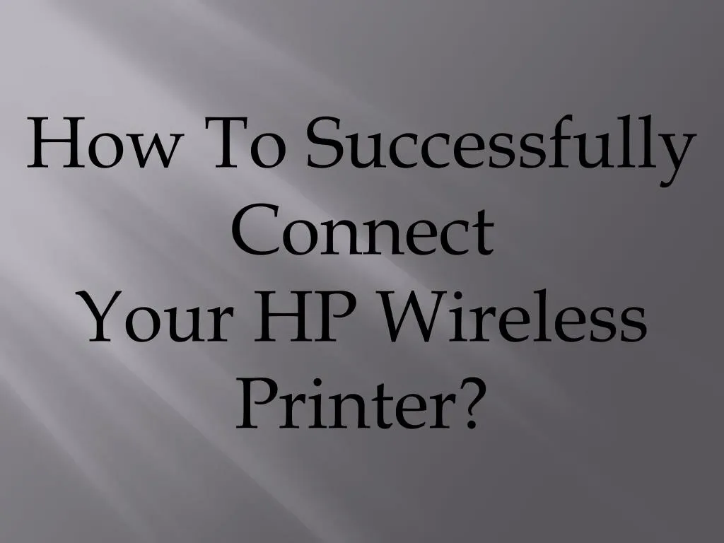 how to successfully connect your hp wireless