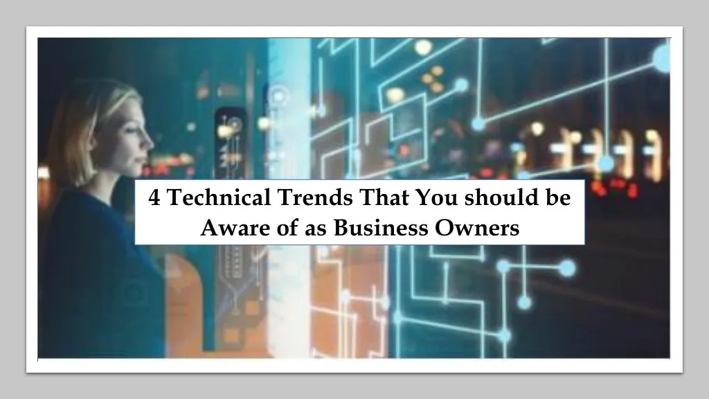4 technical trends that you should be aware