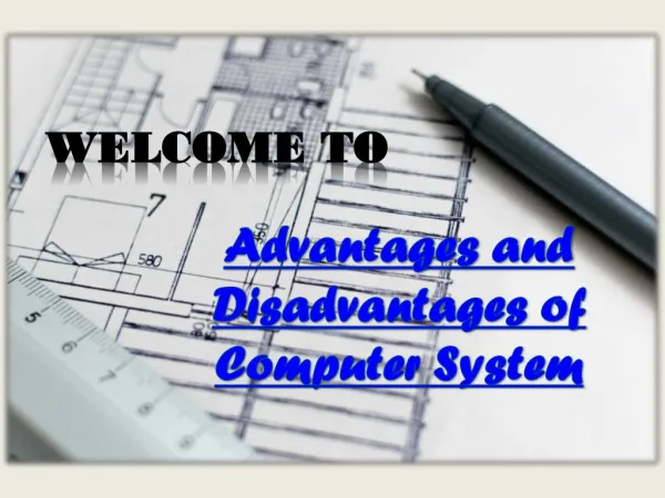 What are Advantages and Disadvantages of Computer System