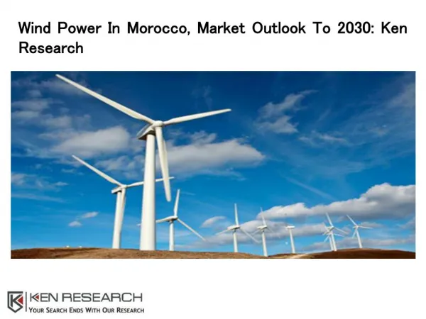 Wind Power in Morocco Market Research Report: Ken Research