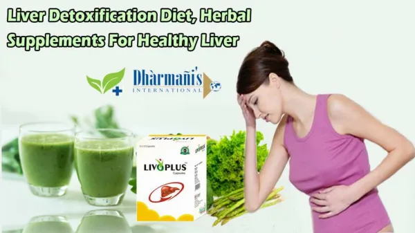 Liver Detoxification Diet, Herbal Supplements for Healthy Liver