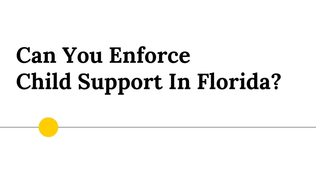 can you enforce child support in florida