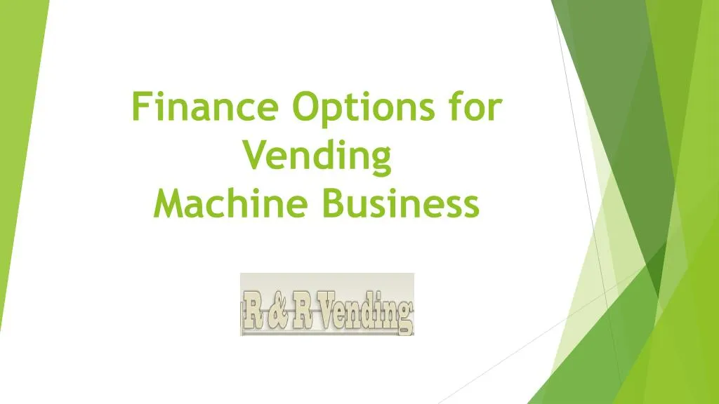 finance options for vending machine business