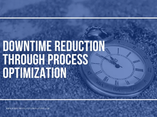 Downtime Reduction Through Process Optimization