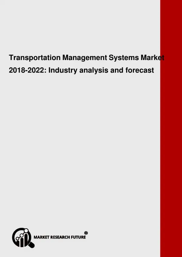 Transportation Management Systems Market 2018-2022 Industry analysis and forecast