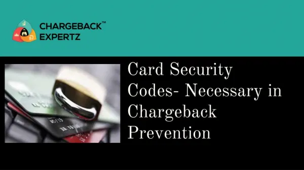 Card Security Codes- Necessary in Chargeback Prevention