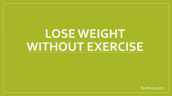 Lose Weight Without Exercise/Gym by Must4care