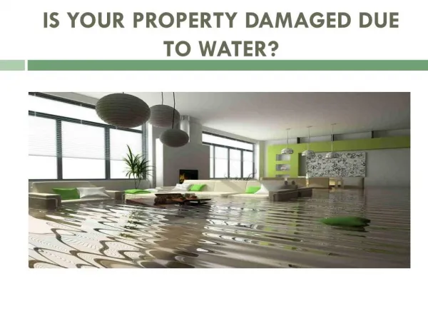 Is Your Property Damaged Due To Water?