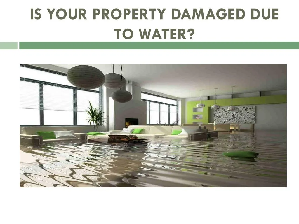 is your property damaged due to water