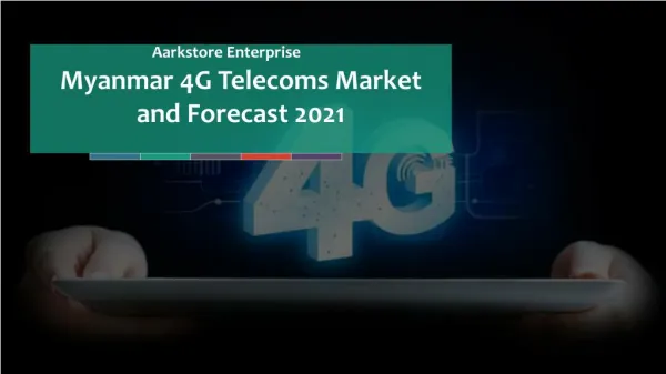 Myanmar 4G Telecoms Market and Forecast 2021