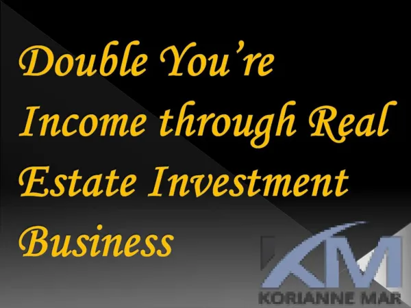 Double You’re Income through Real Estate Investment Business