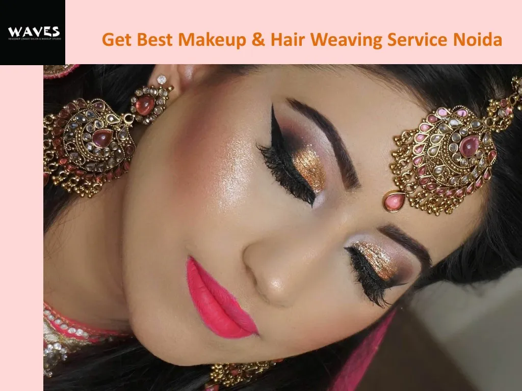 get best makeup hair weaving service noida