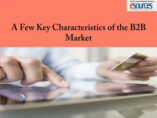 A Few Key Characteristics of the B2B Market