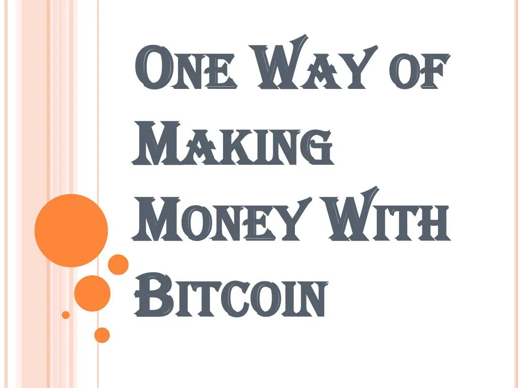 one way of making money with bitcoin