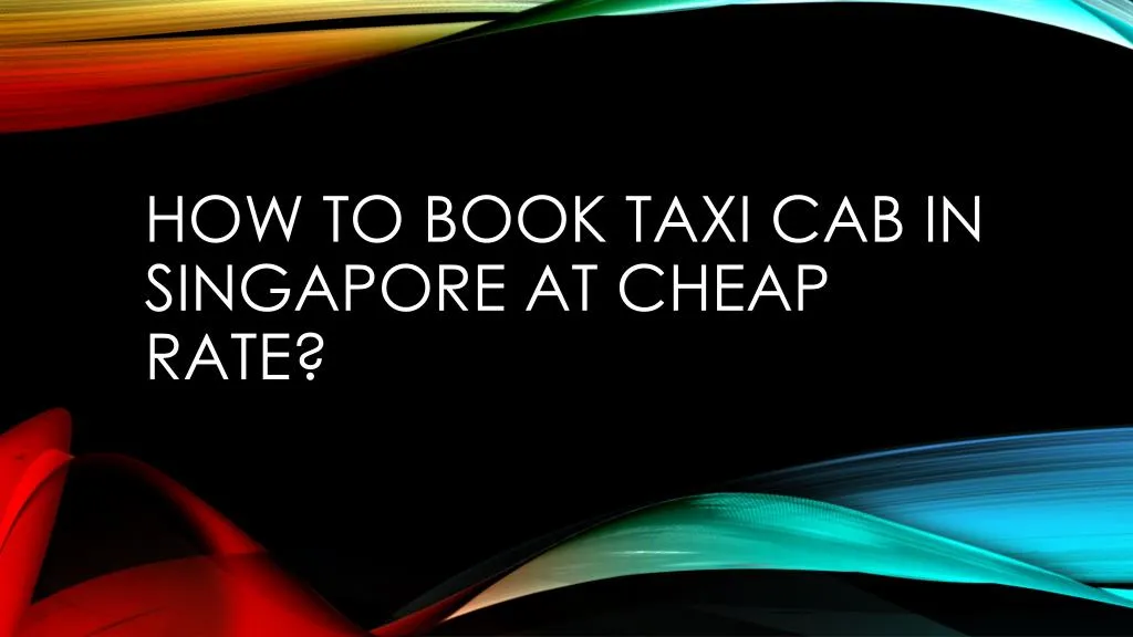 how to book taxi cab in singapore at cheap rate