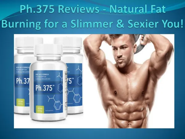 Ph.375 - Weight Loss Pills To Get Rid of Excess Fat Quickly