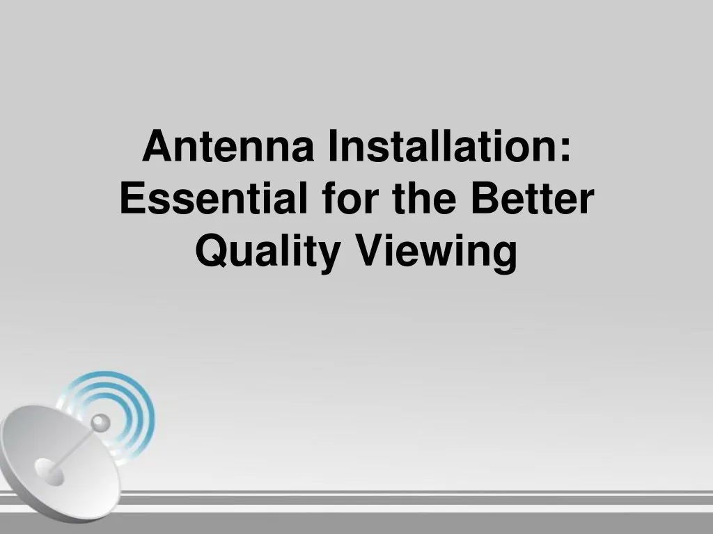 antenna installation essential for the better