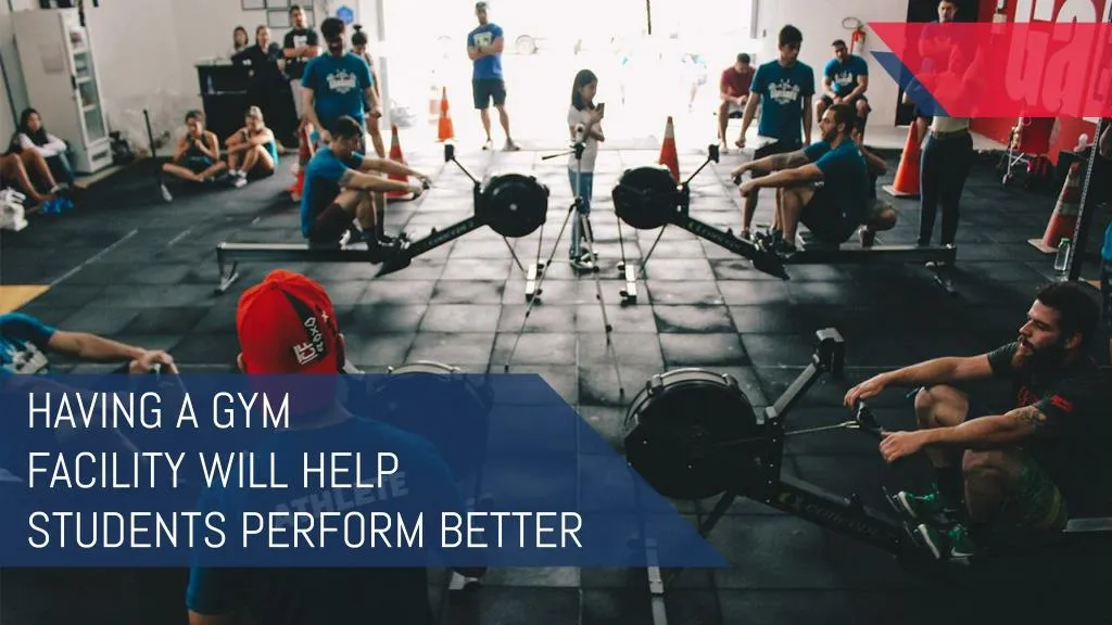 having a gym facility will help students perform