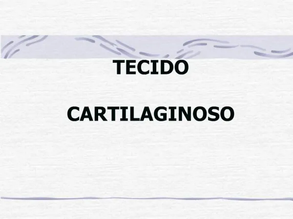 TECIDO CARTILAGINOSO