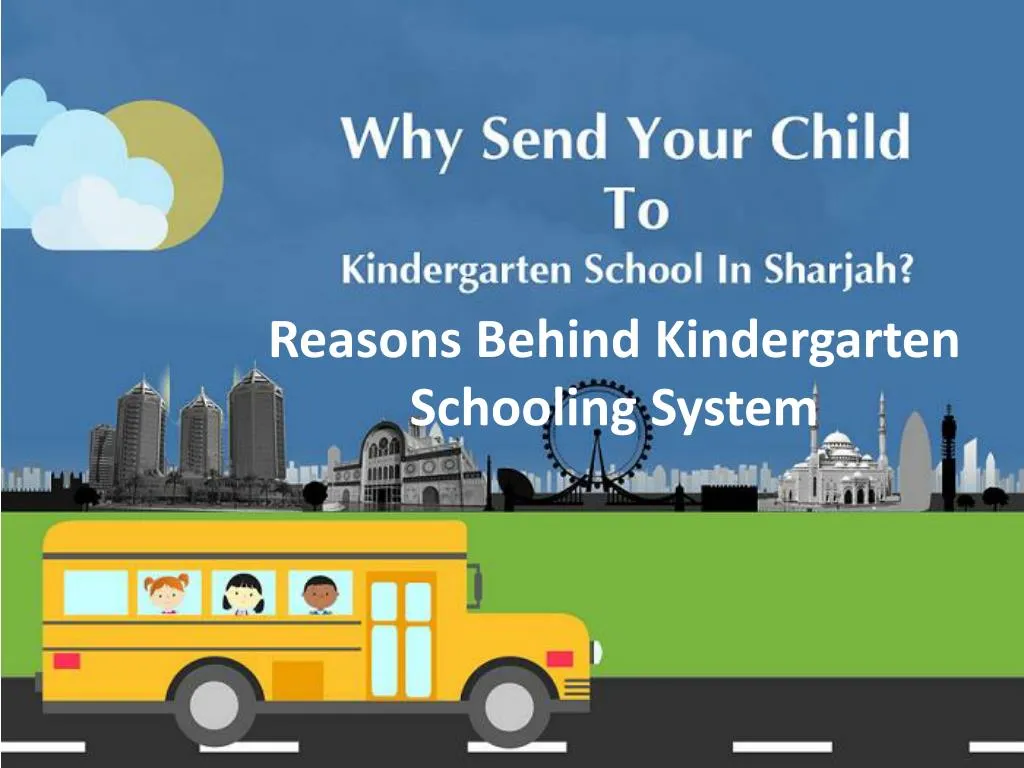 reasons behind kindergarten schooling system