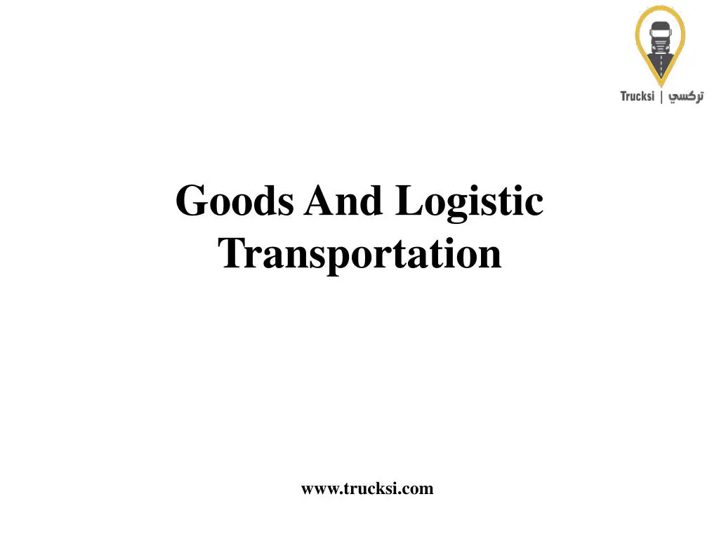 goods a nd logistic t ransportation