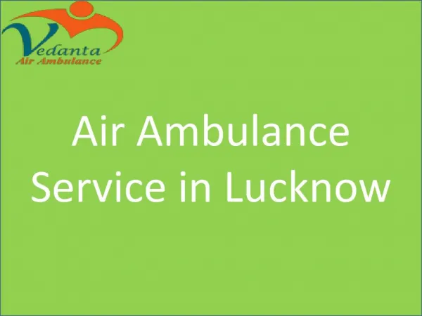 Emergency Air Ambulance Service in Lucknow with Best in Patient Care