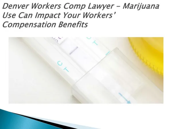 Denver Workers Comp Lawyer - Marijuana Use Can Impact Your Workers’ Compensation Benefits