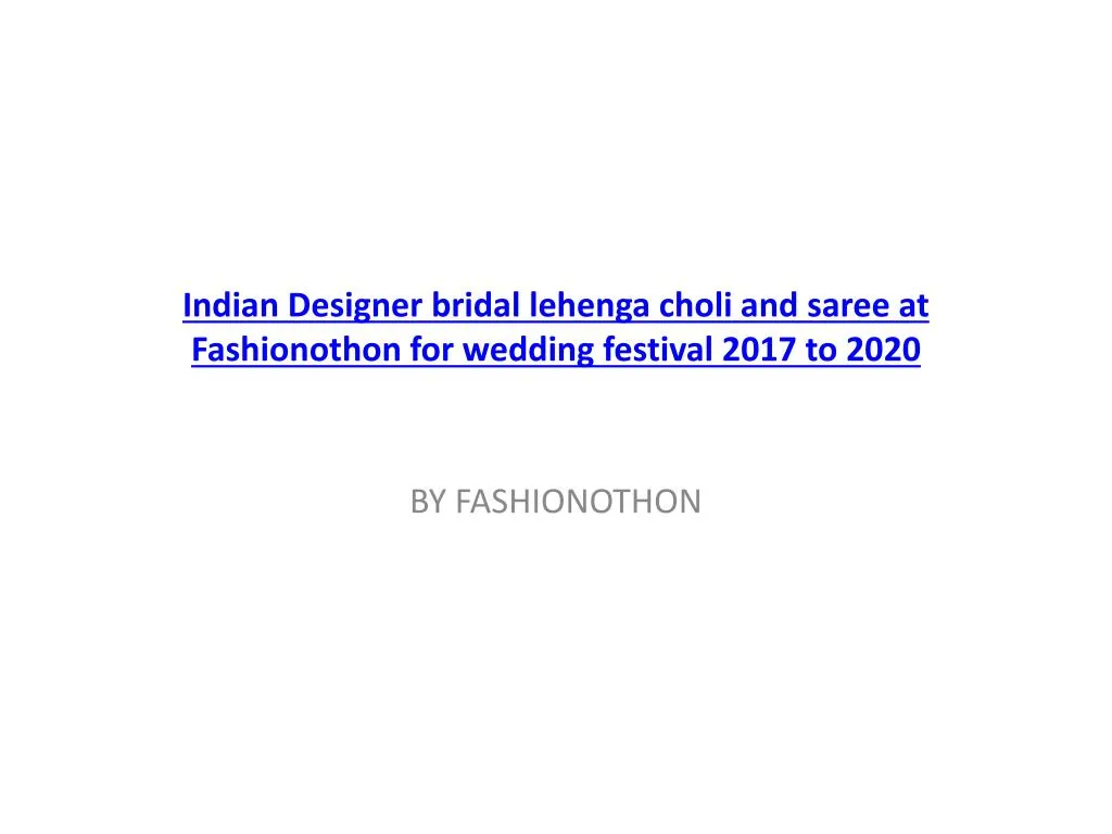 indian designer bridal lehenga choli and saree at fashionothon for wedding festival 2017 to 2020