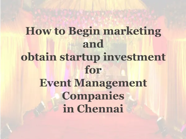 How to Begin marketing and obtain startup investment for Event Management Companies in Chennai