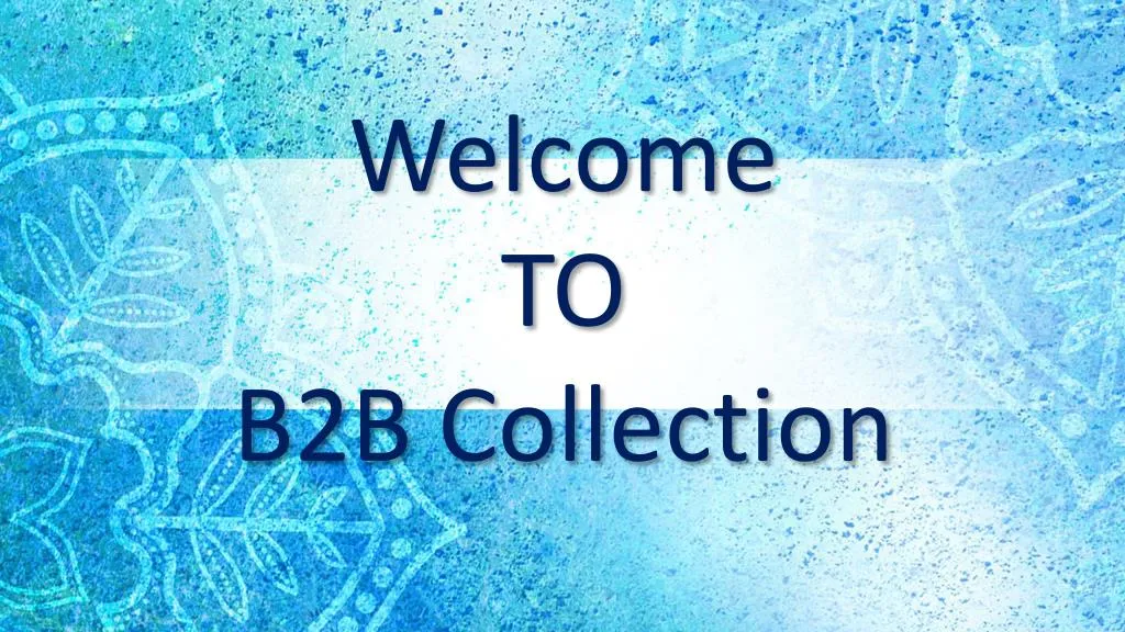 welcome to b2b collection