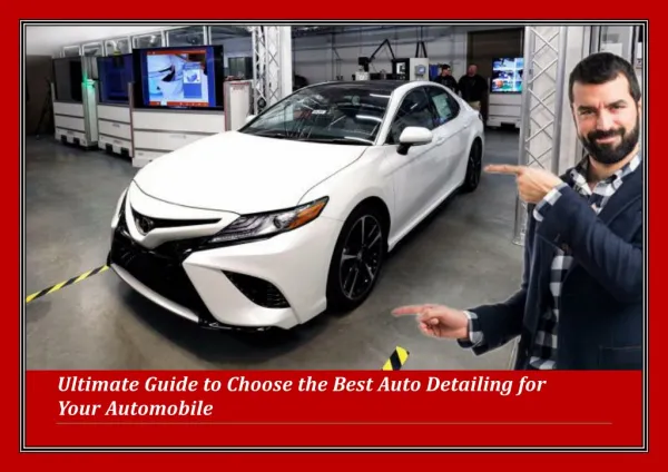 Ultimate Guide to Choose the Best Auto Detailing for Your Automobile