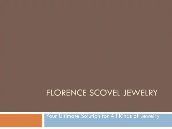 Florence Scovel Jewelery- Your Ultimate Solution for All Kinds of Jewelry