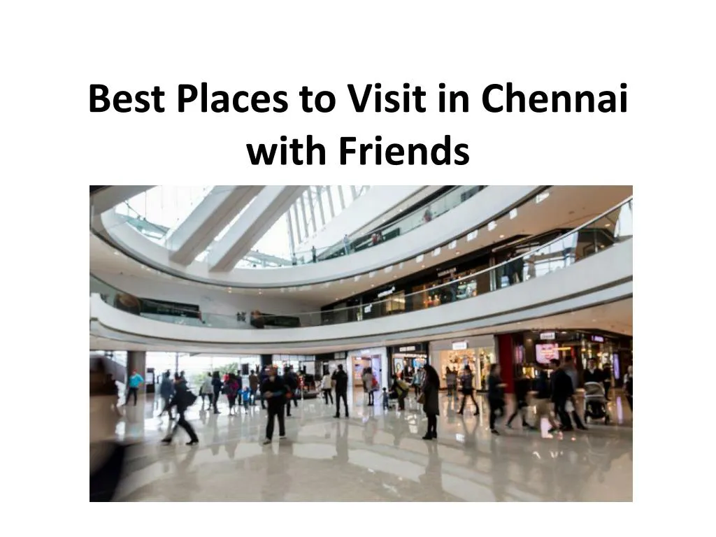 best places to visit in chennai with friends