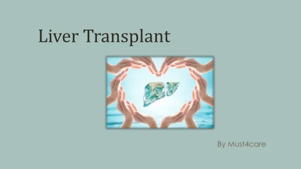 Liver Transplant Needs Causes Symptoms & Procedure