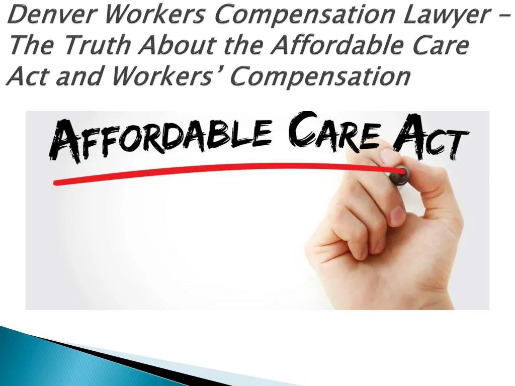 denver workers compensation lawyer the truth about the affordable care act and workers compensation
