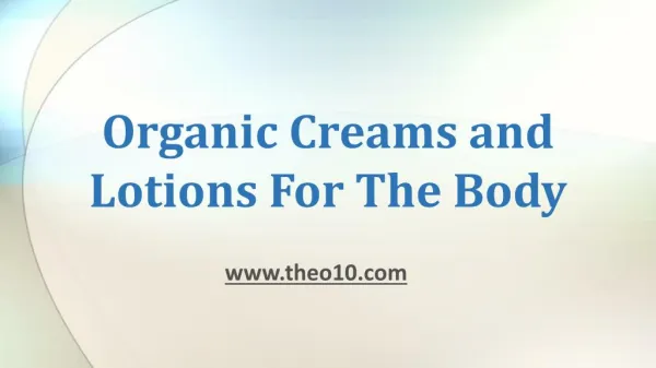 Organic Creams and Lotions For The Body