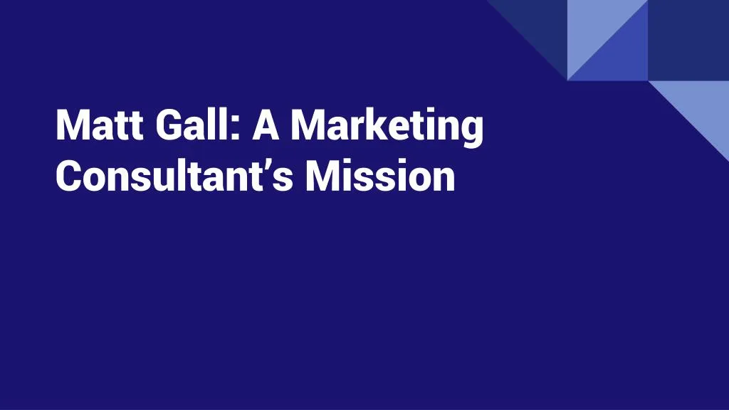 matt gall a marketing consultant s mission