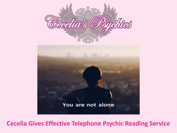 Cecelia Gives Effective Telephone Psychic Reading Service