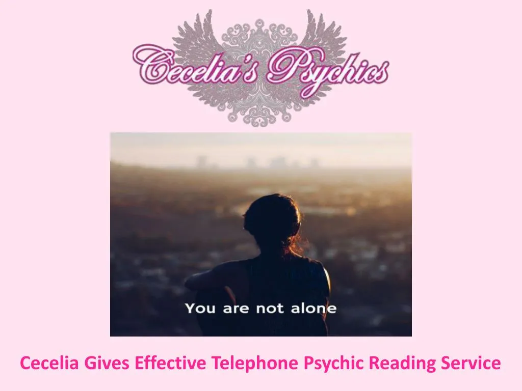 cecelia gives effective telephone psychic reading