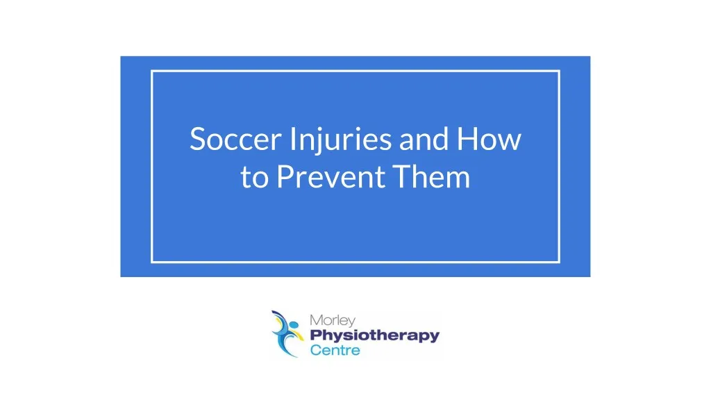 soccer injuries and how to prevent them
