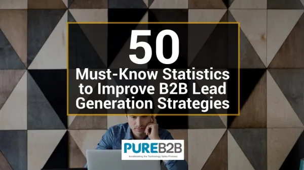 50 Must-Know Statistics to Improve B2B Lead Generation Strategies